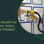 What are the Top Benefits of Airless Spray Painting?