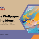 Simple Wallpaper Painting Ideas: Tips from House Painters Hobart