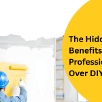 The Hidden Benefits of Hiring Professionals Over DIY