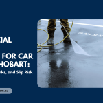 Commercial Pressure Cleaning for Car Parks in Hobart: Oil Stains, Tyre Marks, and Slip Risk